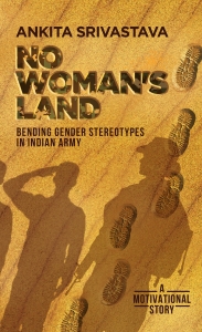 No Woman’s Land: Bending Gender Stereotypes in Indian Army